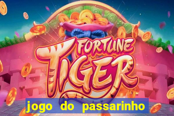 jogo do passarinho que da dinheiro